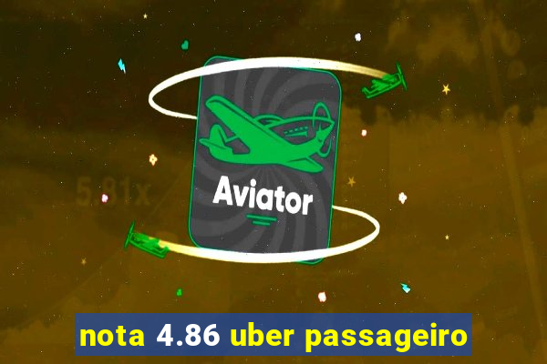 nota 4.86 uber passageiro